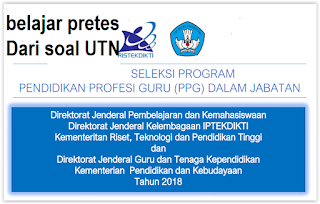  Tentunya anda semua sudah membuka SIM PKB dan sudah mencetak kartu tes PPG  BELAJAR PRETES PPG 2018 DARI SOAL UTN