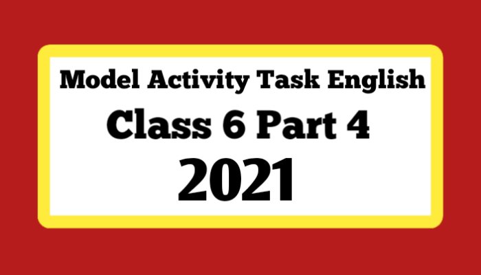 Model Activity Task Class 6 Part 4 Class 6 English part 4 model activity task ষষ্ঠ শ্রেণীর ইংরেজি মডেল