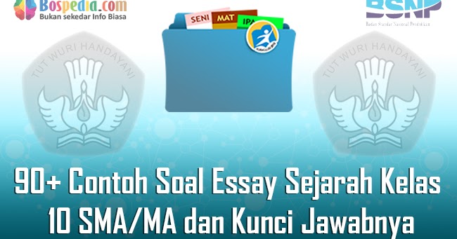 Lengkap 90 Contoh Soal Essay Sejarah Kelas 10 Sma Ma Dan Kunci Jawabnya Terbaru Bospedia