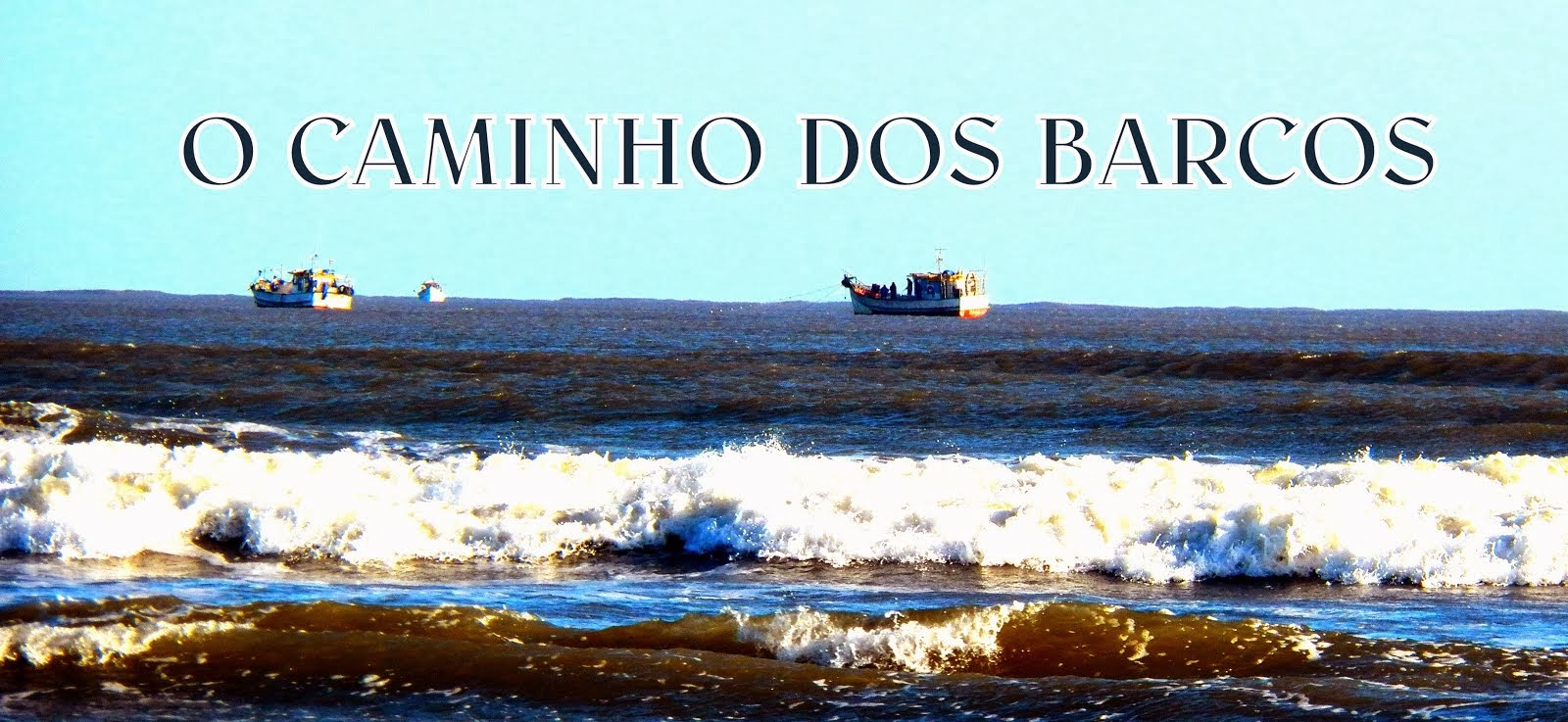 O CAMINHO DOS BARCOS