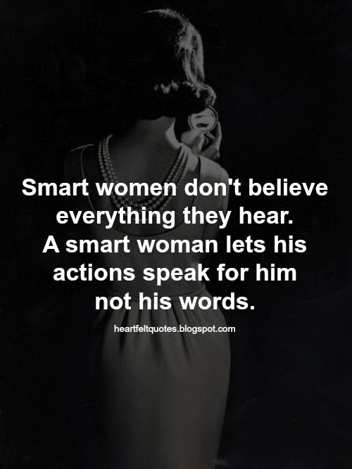 Smart women don't believe everything they hear. Heartfelt Love And