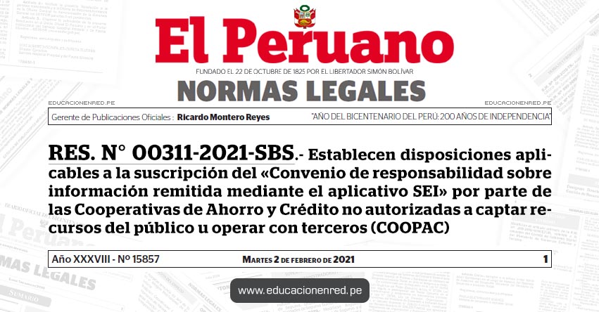 RES. N° 00311-2021-SBS.- Establecen disposiciones aplicables a la suscripción del «Convenio de responsabilidad sobre información remitida mediante el aplicativo SEI» por parte de las Cooperativas de Ahorro y Crédito no autorizadas a captar recursos del público u operar con terceros (COOPAC) RES. N° 00311-2021-SBS.- Establecen disposiciones aplicables a la suscripción del «Convenio de responsabilidad sobre información remitida mediante el aplicativo SEI» por parte de las Cooperativas de Ahorro y Crédito no autorizadas a captar recursos del público u operar con terceros (COOPAC)