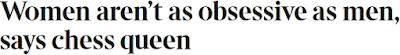  https://www.thetimes.co.uk/article/women-arent-as-obsessive-as-men-says-chess-queen-jtmvvmgt3b3