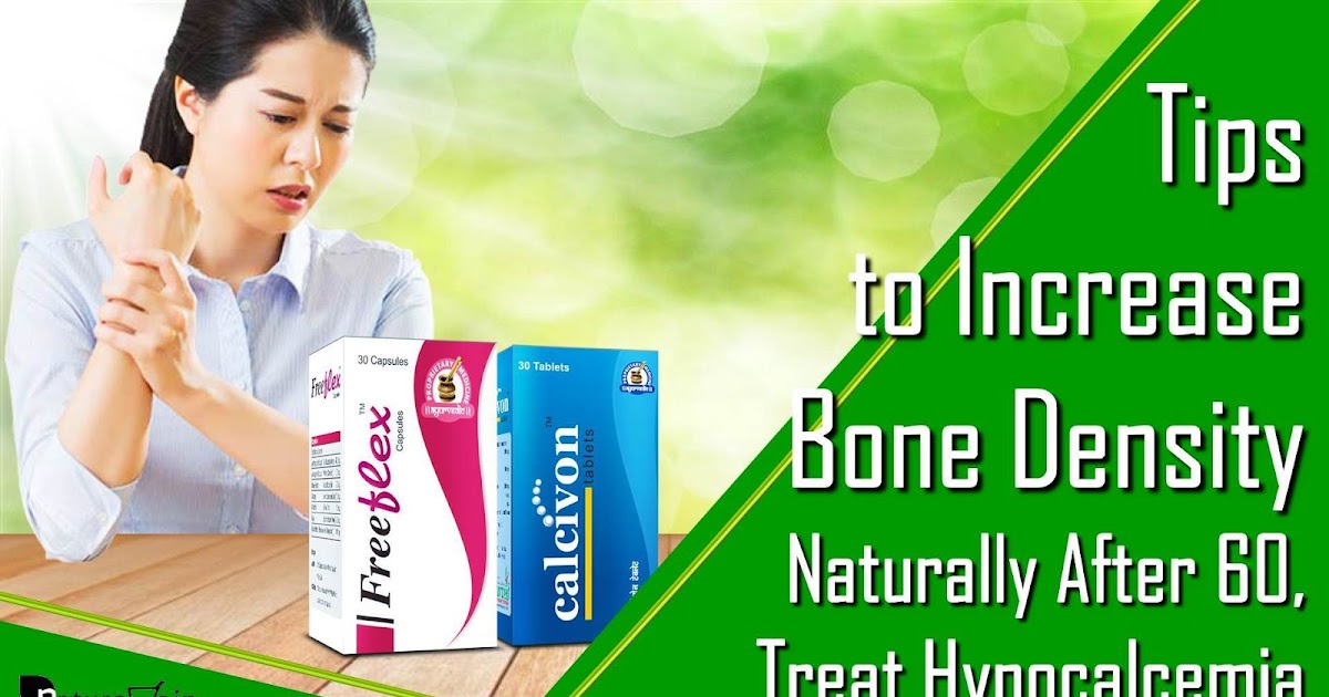 Tips to Increase Bone Density Naturally After 60, Treat Hypocalcemia