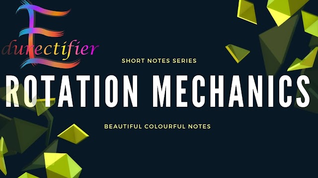 Rotation Mechanics Handwritten Short Notes | Beautiful, Colourful Short Notes | Edurectifier |