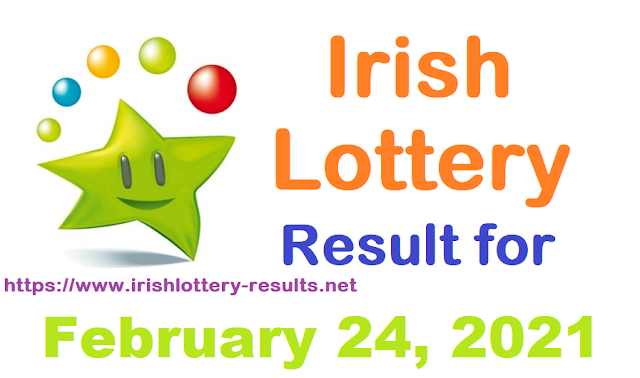 Irish Lottery Results for Wednesday, February 24, 2021 Irish Lottery Results for Wednesday, February 24, 2021