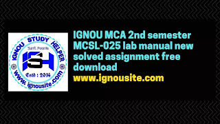 IGNOU MCA 2nd semester MCSL-025 lab manual new solved assignment free download