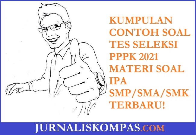 Kumpulan Contoh Soal Tes Seleksi Pppk Materi Soal Ipa Smp Sma Smk Terbaru Untuk Persiapan Tes Seleksi Pppk Di Tahun 2021 Jurnalis Kompas