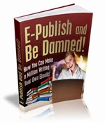 E-Publish and be Damned!