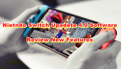 Nintendo Switch Update 4.0: New Features - You Need To Know This