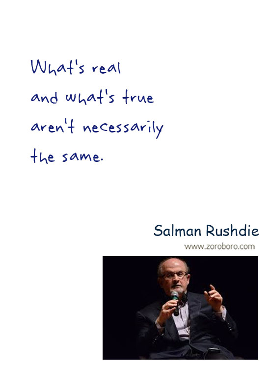 Salman Rushdie Quotes. Salman Rushdie Free-speech Quotes, Salman Rushdie Intellectual-freedom Quotes, Salman Rushdie Religion Quotes, Salman Rushdie Society Quotes, & Salman Rushdie Truth Quotes. Salman Rushdie Thoughts