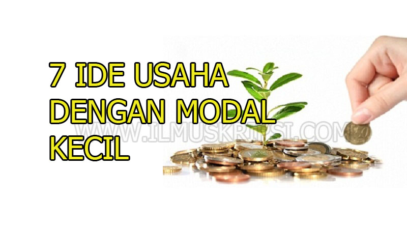 7 Ide Usaha / Bisnis Yang Menjanjikan dengan Modal Kecil di Tahun 2021