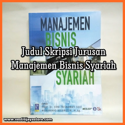 Judul Skripsi Jurusan Manajemen Bisnis Syariah Judul Skripsi Jurusan Manajemen Bisnis Syariah