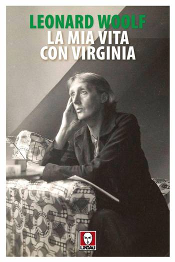 Leonard Woolf La mia vita con Virginia