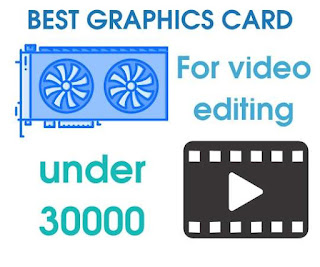 5 Best graphics card for video editing India under 30000