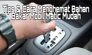 Tips & Cara Menghemat Bahan Bakar Mobil Matic Mudah