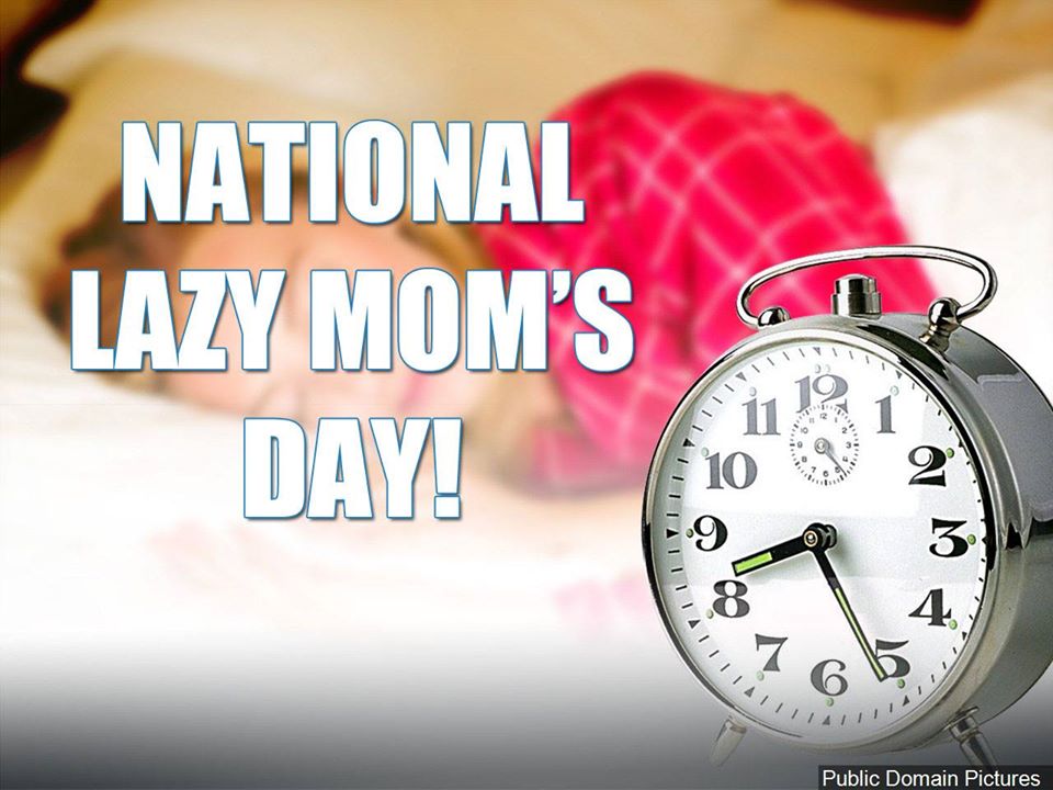 National Lazy Mom’s Day