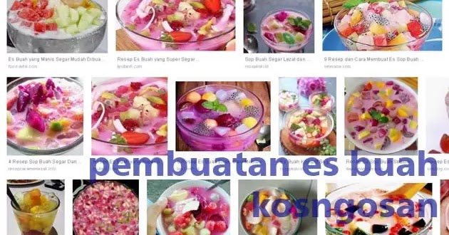 Laporan Hasil Percobaan Membuat Es Buah Dengan Berbagai Bahan Kosngosan