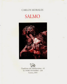 Carlos Morales, "Salmo”, Col. «Cuadernos del Mediterráneo», Ed. El Toro de Barro, Tarancón de Cuenca, 2005.