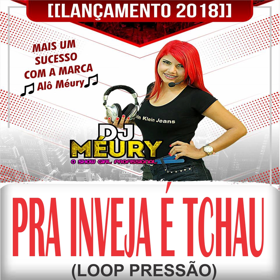 Dj Meury A Musa Das Producoes Pra Inveja E Tchau Loop Pressao Melody Brazil Melody 2020 dj meury a musa das producoes pra