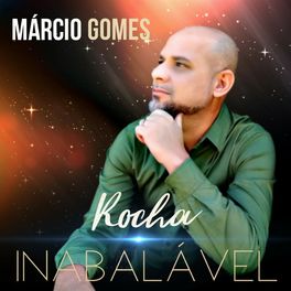 Baixar Música Gospel Rocha Inabalável - Márcio Gomes Mp3