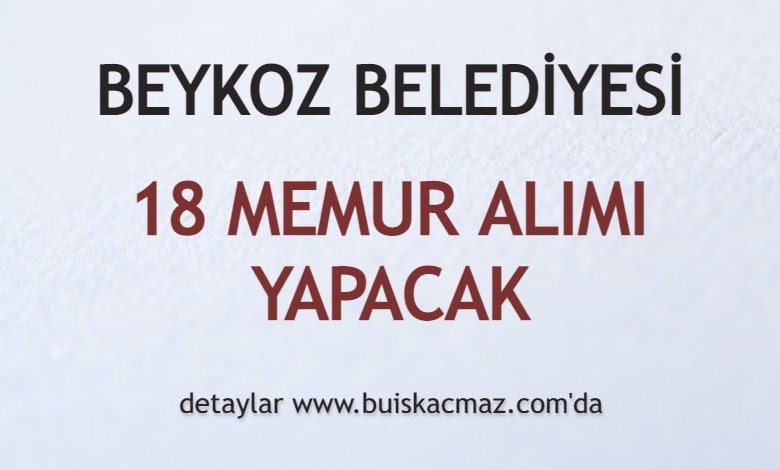 Beykoz Belediyesi 18 Memur Alimi Yapacak