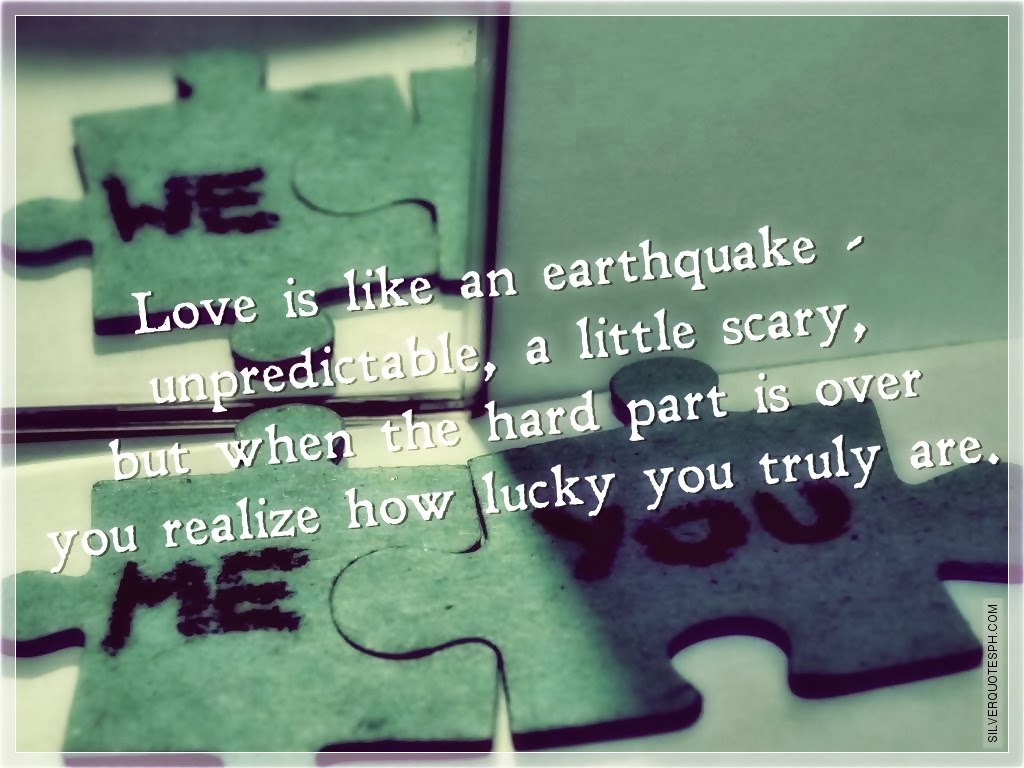 Sad Quotes About Earthquake Love is like an earthquake silver quotes