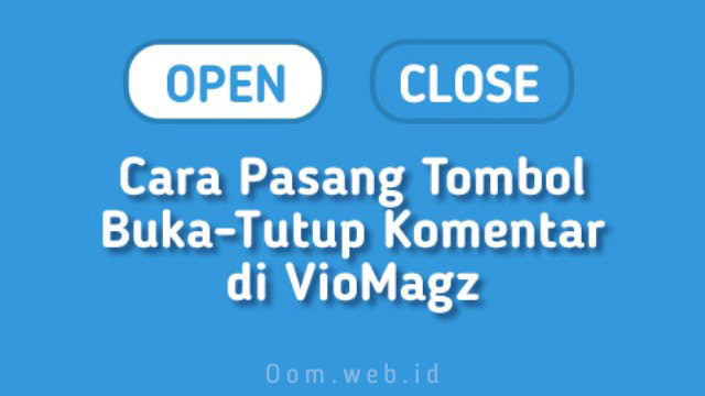 Cara Pasang Tombol Buka Tutup Komentar di Template VioMagz