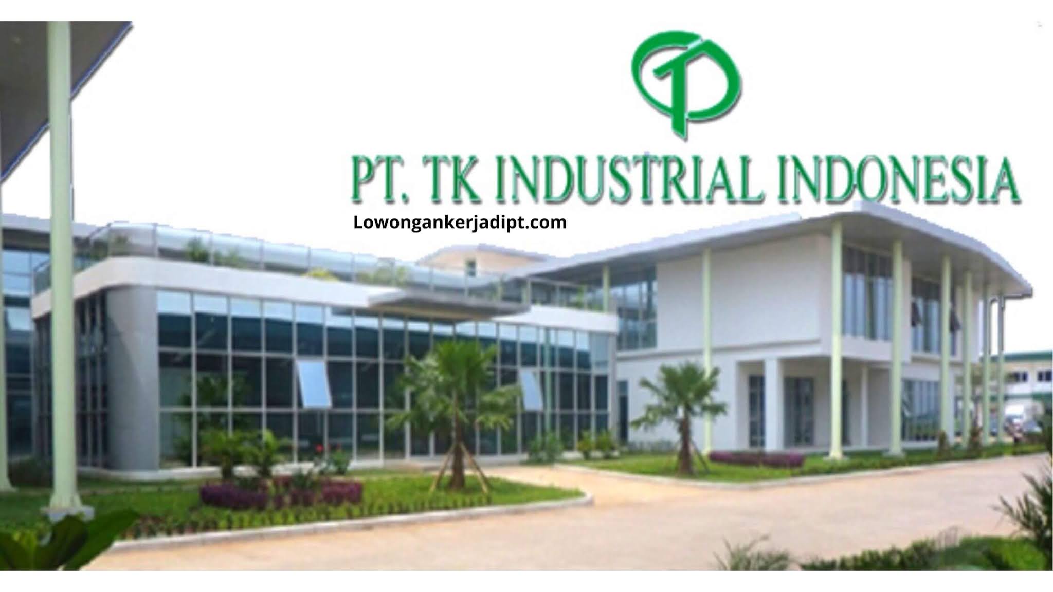 Lowongan Kerja PT TK Industrial Indonesia (Taekwang) - Lowongankerjadipt.com
