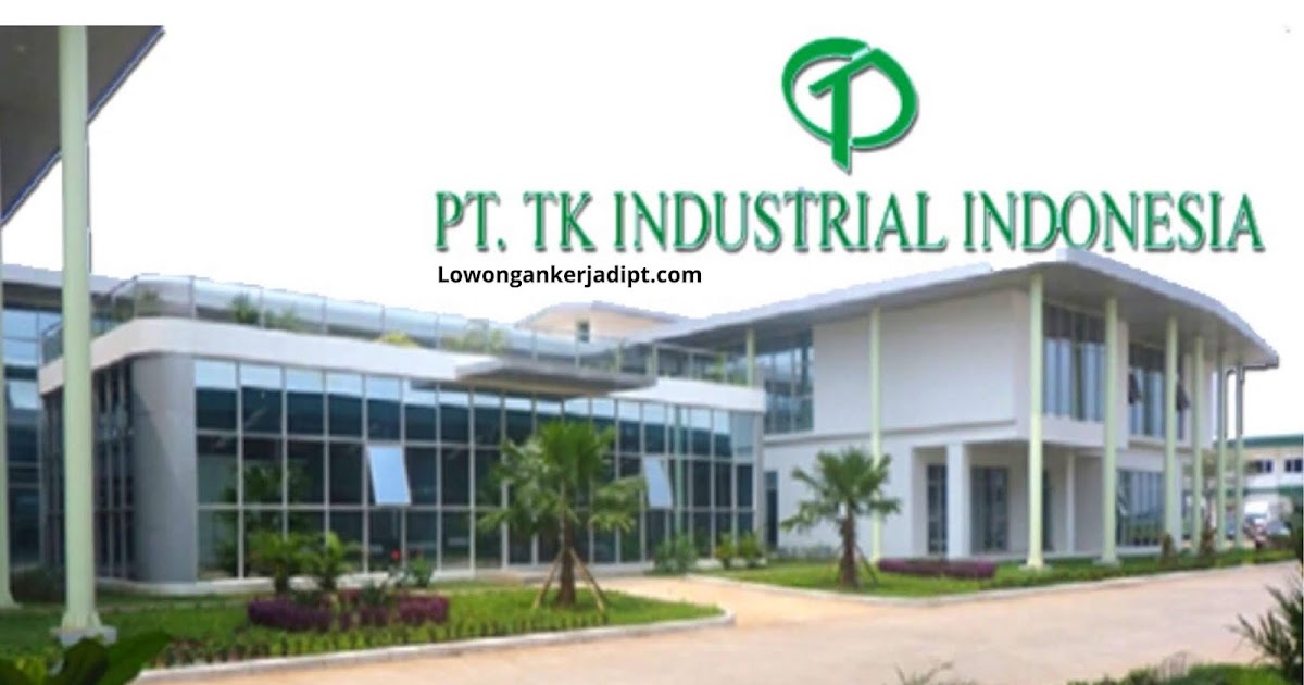 Lowongan Kerja Pt Tk Industrial Indonesia Taekwang Lowongankerjadipt Com