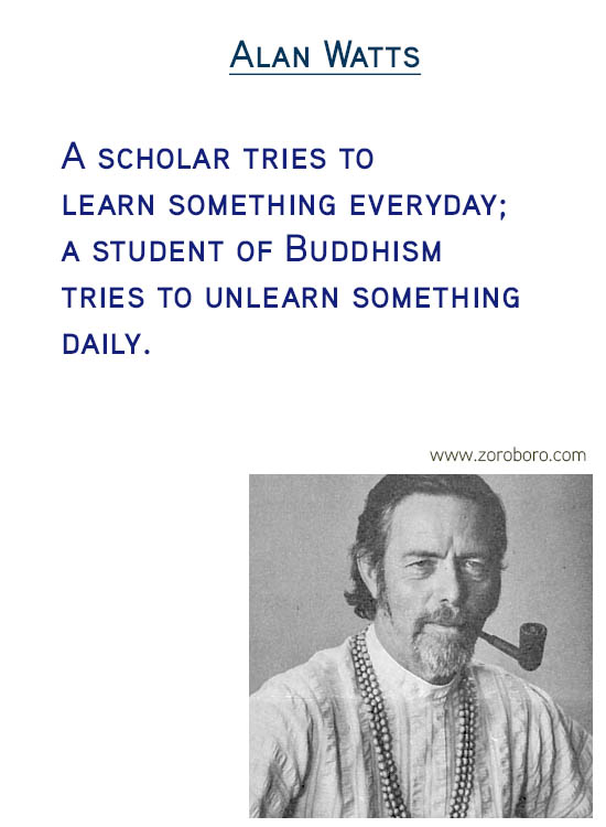 Alan Watts Quotes. Buddhism Quotes, Alan Watts Philosophy, Taoism Quotes, Zen Quotes, Spiritual Quotes, Mind & Life Quotes. Alan Watts Teachings