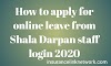 How to apply for online leave from Shala Darpan staff login 2020