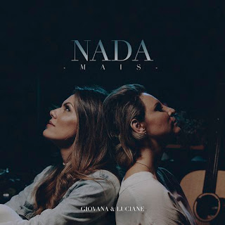 Baixar Música Gospel Nada Mais - Giovana e Luciane Mp3