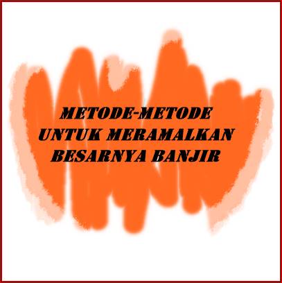 Metode Untuk Meramalkan Besarnya Banjir