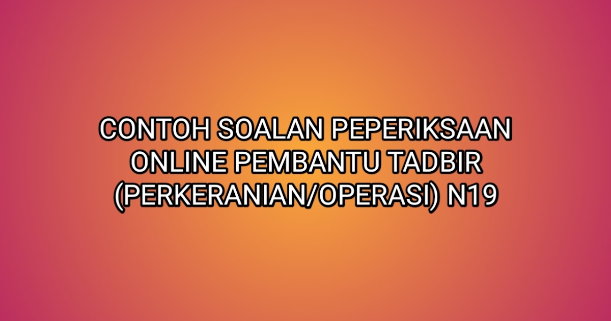 Contoh Soalan Peperiksaan Jpa Gred 19