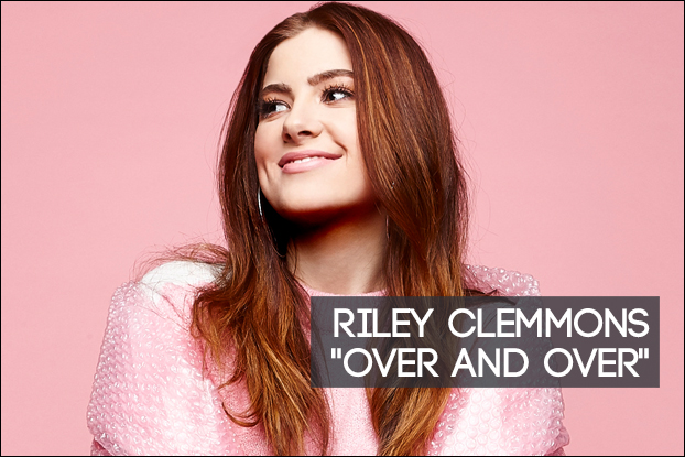 Riley Clemmons - Over and Over Lyrics & Mp3 ~ GM Lyrics