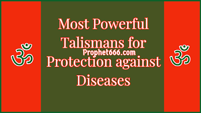 Most Powerful Talismans for Protection against Diseases