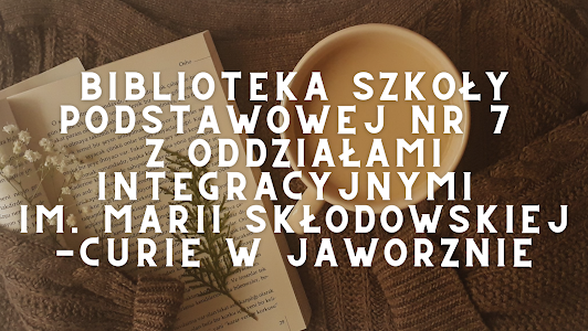 Biblioteka Szkoły Podstawowej nr 7 z Oddziałami Integracyjnymi im. M. Skłodowskiej-Curie w Jaworznie