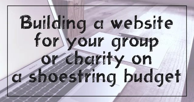 Building a website for your group or charity on a shoestring budget