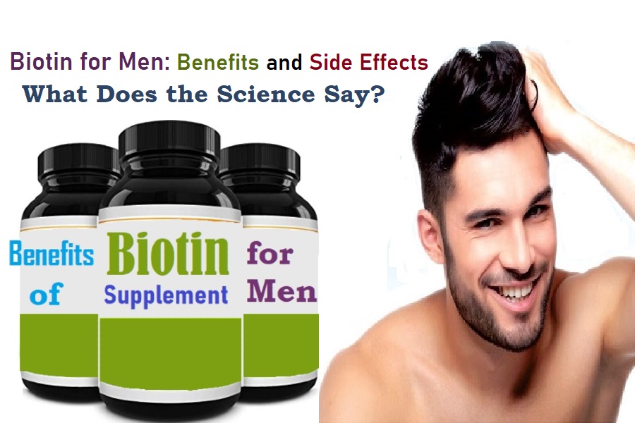 Biotin for Men: Benefits and Side Effects