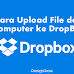 Cara Upload File dari Komputer ke DropBox
