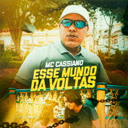Esse Mundo da Voltas - MC Cassiano Esse Mundo da Voltas - MC Cassiano