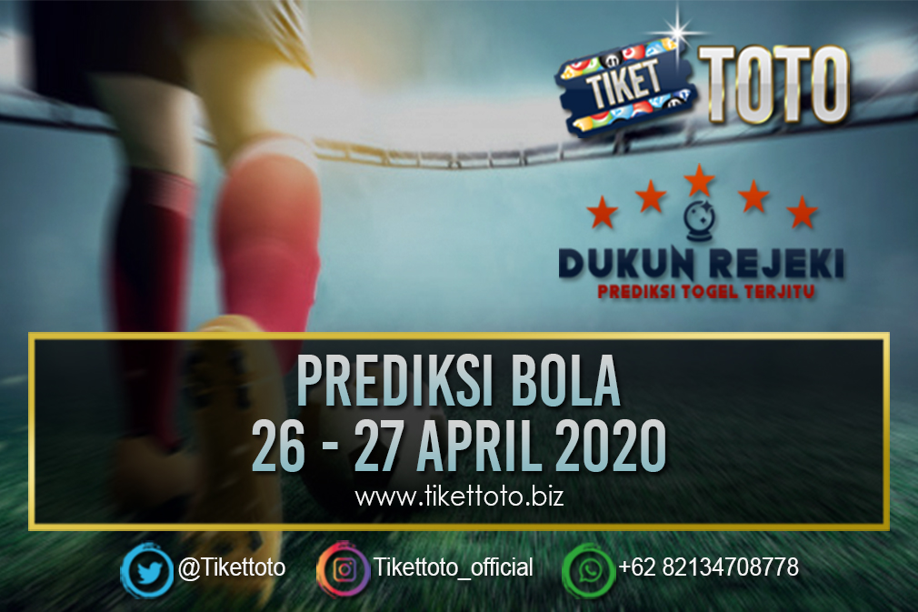 PREDIKSI PERTANDINGAN BOLA 26 – 27 APRIL 2020