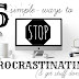5 Simple Ways to Stop Procrastinating and Get Stuff Done
