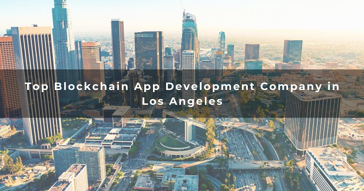 Top Blockchain App Development Company in Los Angeles
