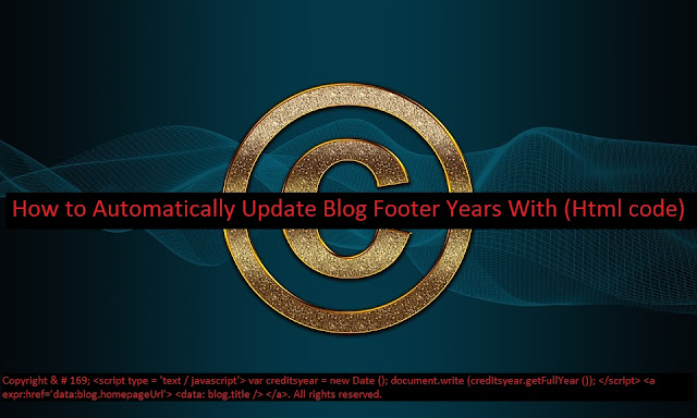 How to Automatically Update Blog Footer Years With (Html code) 1