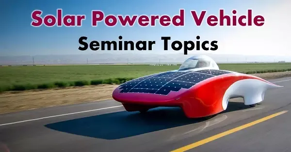solar vehicle seminar topics projects