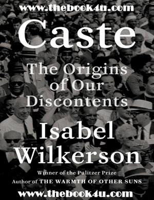 Caste: The Origins of Our Discontents by Isabel Wilkerson PDF book free download Caste, The Origins of Our Discontents, Isabel Wilkerson, PDF book, free download