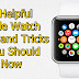 10 Helpful Apple watch tips and tricks you should now 2020