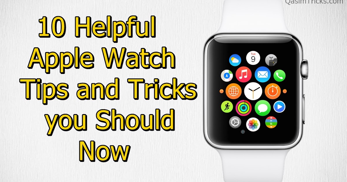 10 Helpful Apple watch tips and tricks you should now 2020 Qasim Tricks